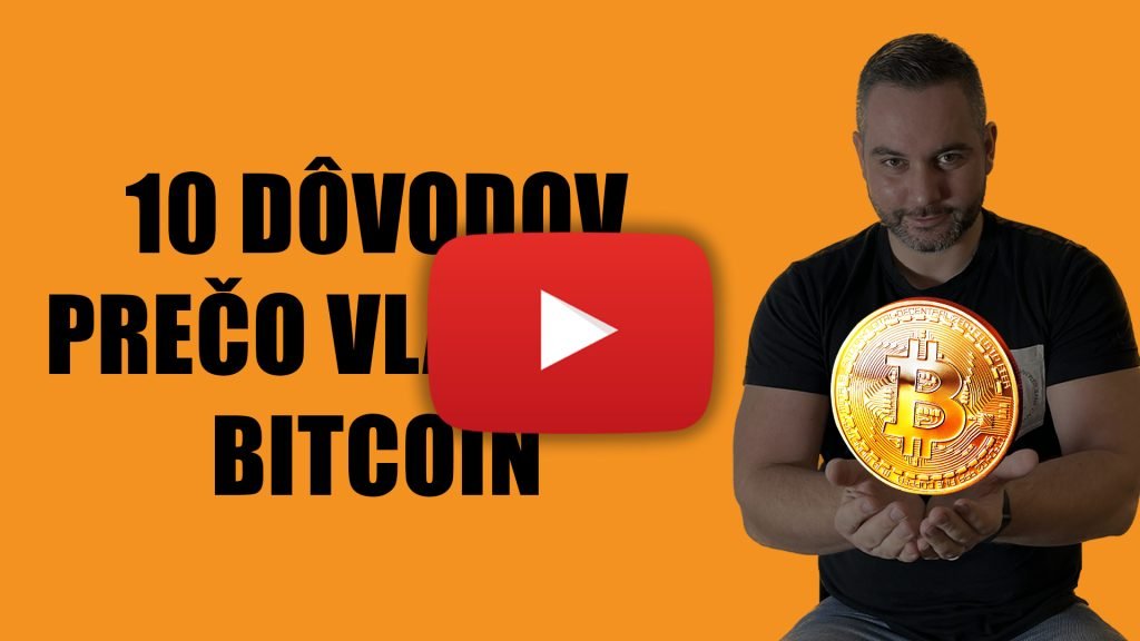 VIDEO - 10 dôvodov prečo vlastniť bitcoin